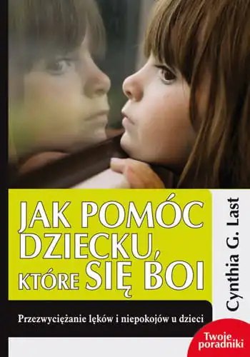 Książka - Jak pomóc dziecku które się boi