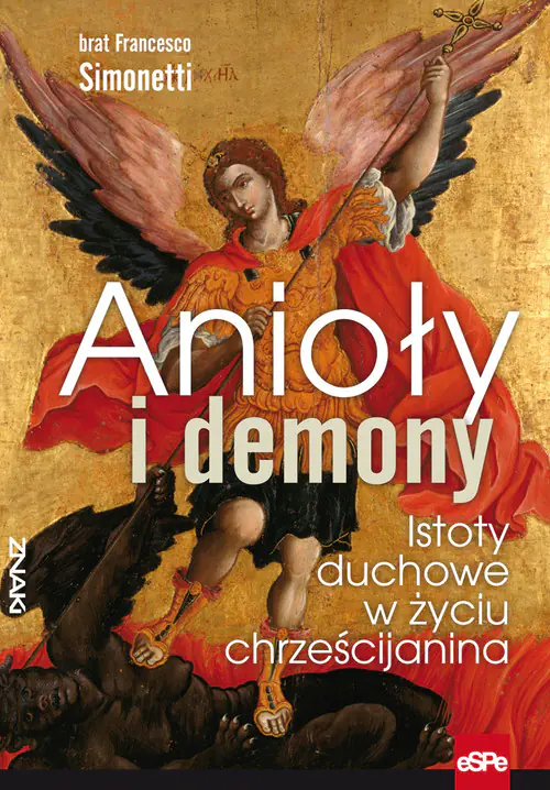 Książka - Anioły i demony. Istoty duchowe w życiu chrześcijanina