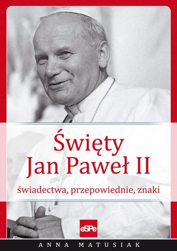 Książka - Święty Jan Paweł II. Świadectwa, przepowiednie...