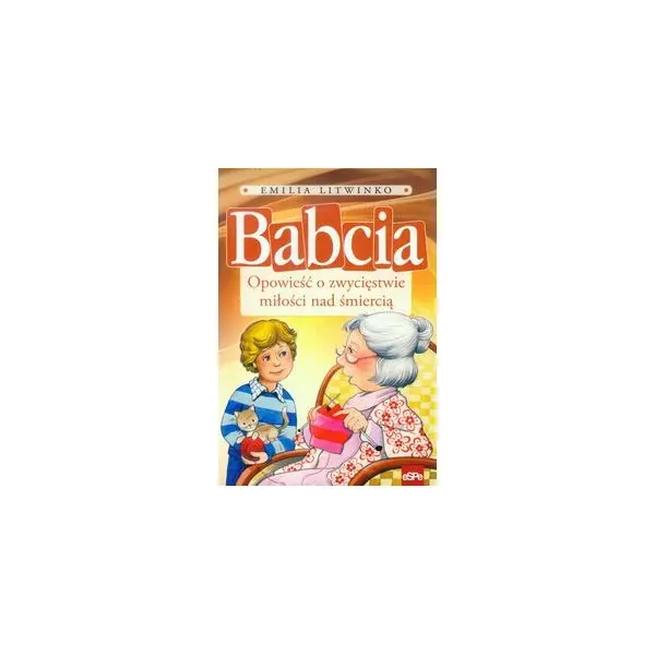 Książka - Babcia. Opowieść o zwycięstwie miłości nad śmiercią