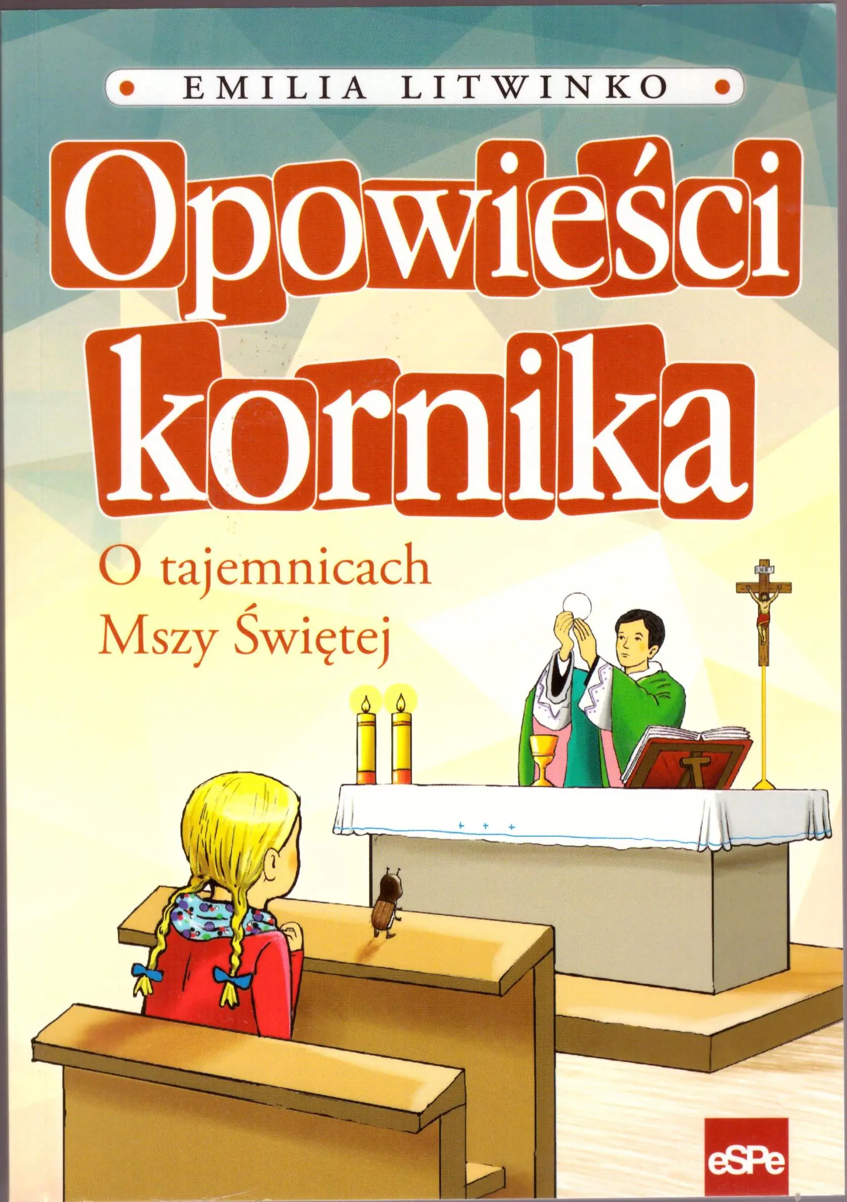 Książka - Opowieści kornika. O tajemnicach Mszy Świętej