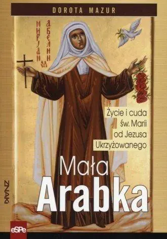 Mała Arabka. Życie i cuda bł. Marii od Jezusa Ukrzyżowanego