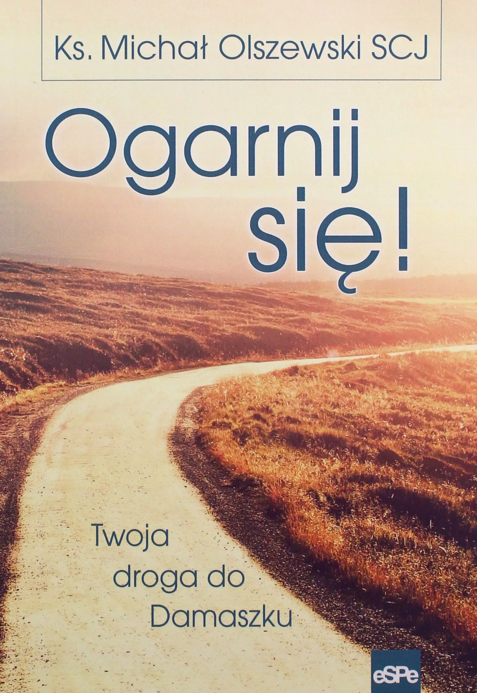 Książka - Ogarnij się! Twoja droga do Damaszku