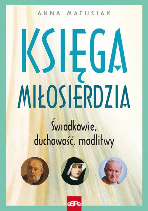 Książka - Księga miłosierdzia.Świadkowie,duchowość, modlitwy