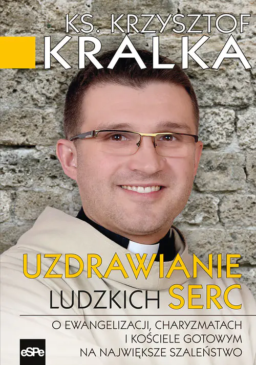 Książka - Uzdrawianie ludzkich serc. O ewangelizacji, charyzmatach i Kościele gotowym na największe szaleństwo