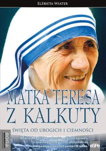Książka - Matka Teresa z Kalkuty. Święta od ubogich i ciemności