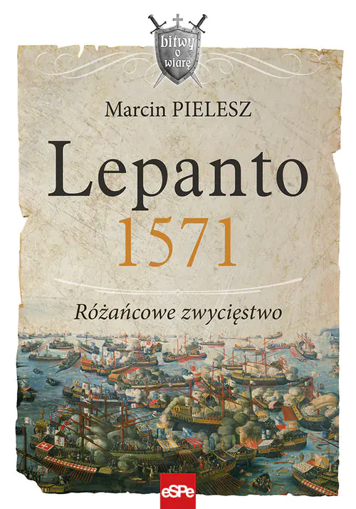 Książka - Lepanto 1571. Różańcowe zwycięstwo