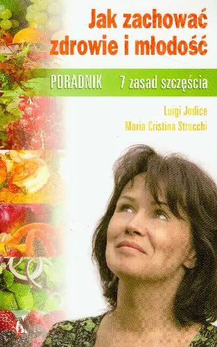 Książka - Jak zachować zdrowie i młodość 7 zasad szczęścia