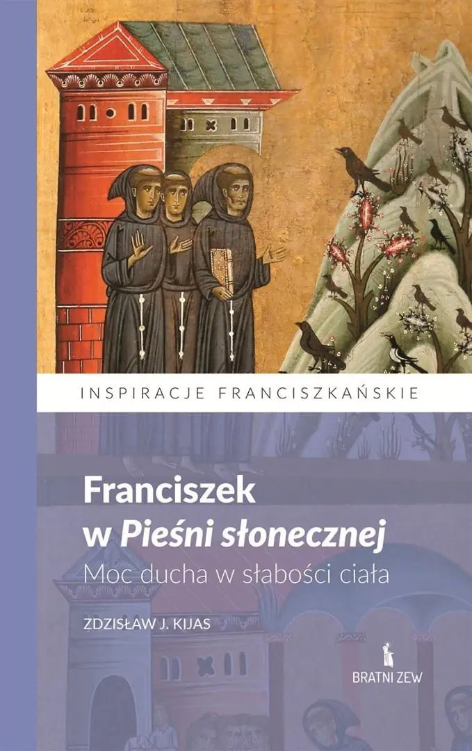 Książka - Franciszek w Pieśni słonecznej. Moc ducha..