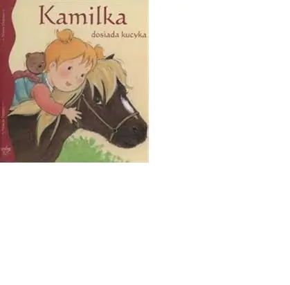 Książka - Kamilka dosiada kucyka