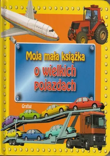 Książka - Moja mała książka o wielkich pojazdach