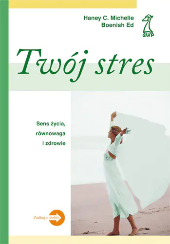 Książka - Twój stres - Michelle Haney, Ed Boenish