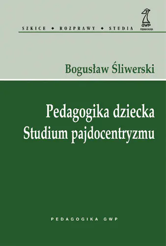 Książka - Pedagogika dziecka. Studium pajdocentryzmu