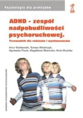 ADHD. Zespół nadpobudliowści psychoruchowej