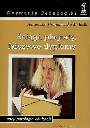 Książka - Ściągi, plagiaty, fałszywe dyplomy n