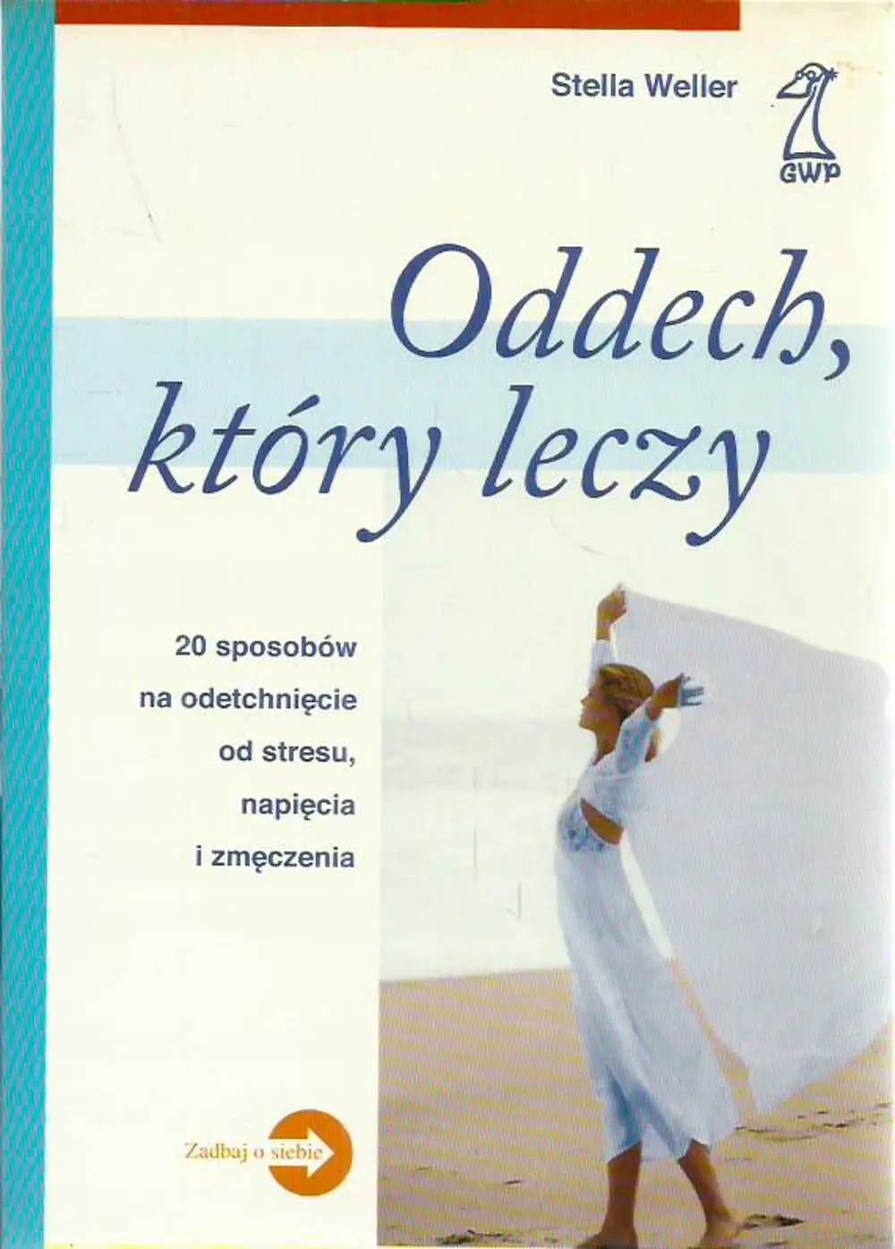 Książka - Oddech Który Leczy. 20 Sposobów na Odetchnięcie od Stresu, Napięcia i Zmęczenia