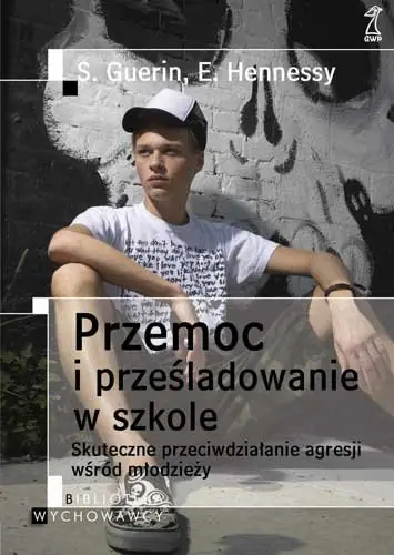 Książka - Przemoc i prześladowanie w szkole. Skuteczne przeciwdziałanie agresji wśród młodzieży