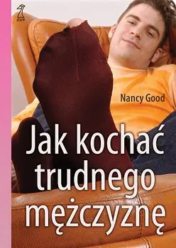 Jak kochać trudnego mężczyznę