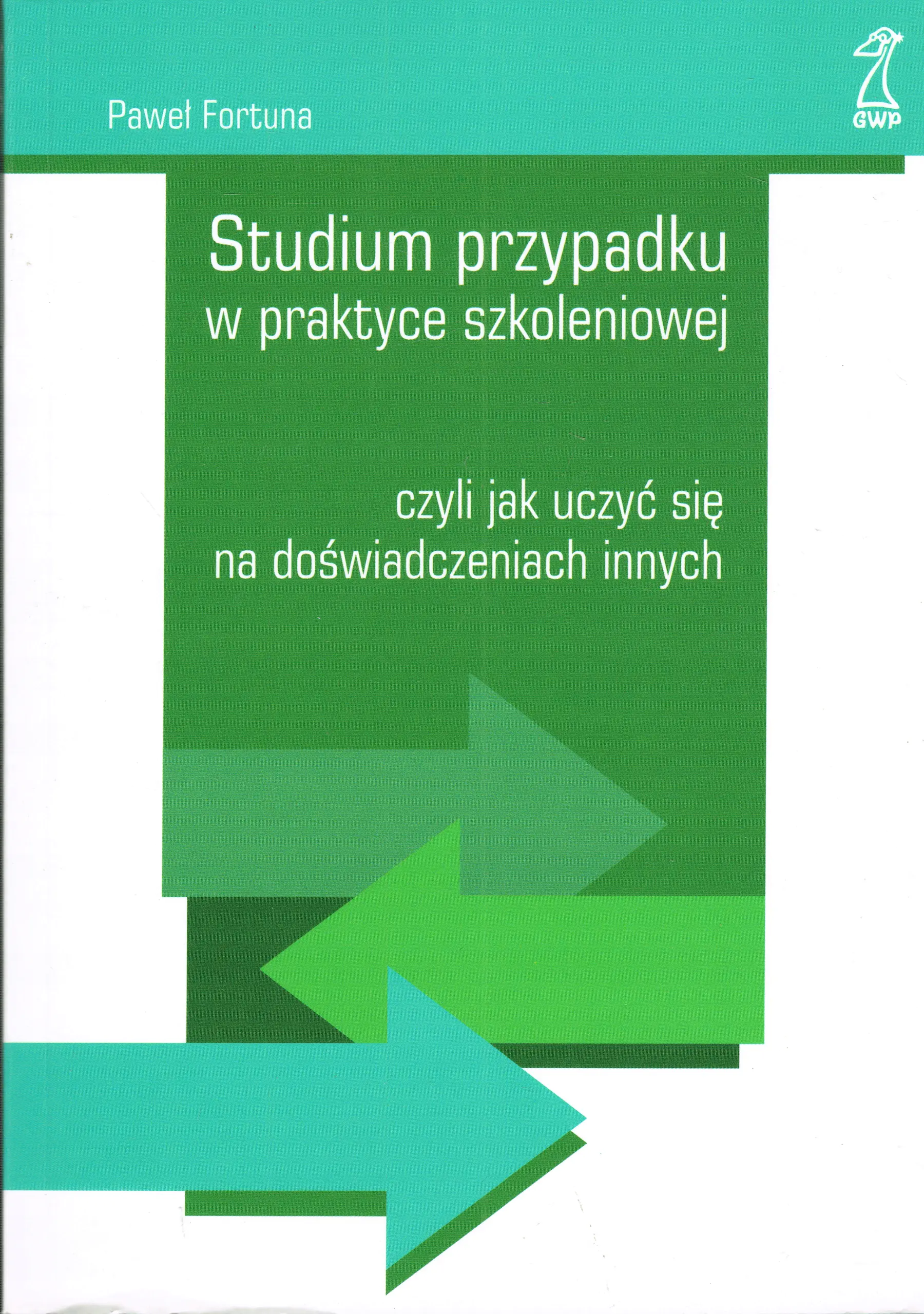 Książka - Studium przypadku w praktyce szkoleniowej. Czyli jak uczyć się na doświadczeniach innych