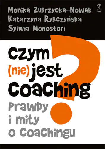 Książka - Czym (nie) jest coaching?Prawdy i mity o coachingu