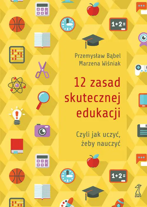 Książka - 12 zasad skutecznej edukacji, czyli jak uczyć, żeby nauczyć