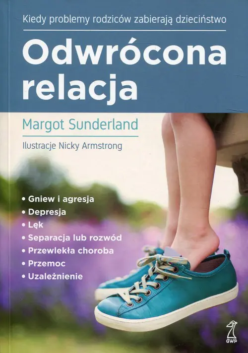 Książka - Odwrócona relacja Kiedy problemy rodziców zabierają dzieciństwo