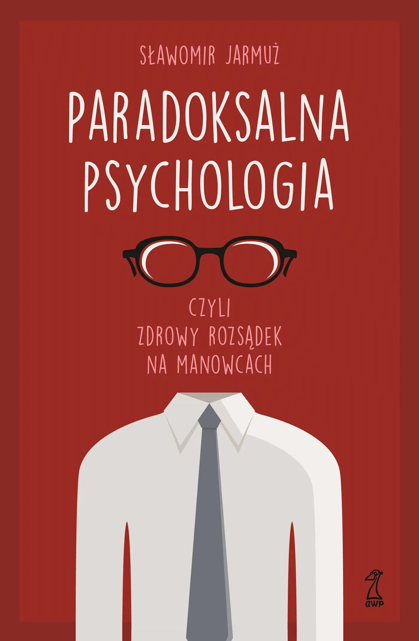 Książka - Paradoksalna psychologia czyli zdrowy rozsądek na manowcach