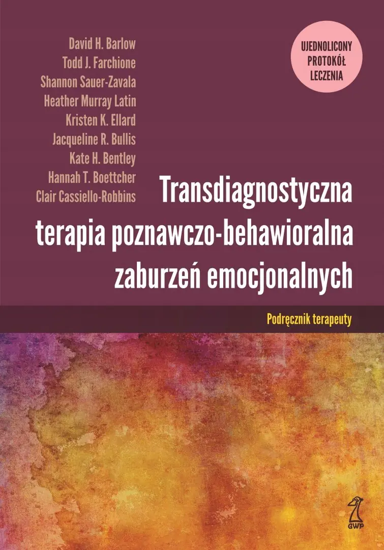 Książka - Transdiagnostyczna terapia poznawczo-behawioralna zaburzeń emocjonalnych. Podręcznik Terapeuty