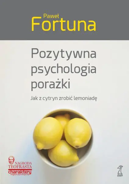Książka - Pozytywna psychologia porażki. Jak z cytryn zrobić lemoniadę