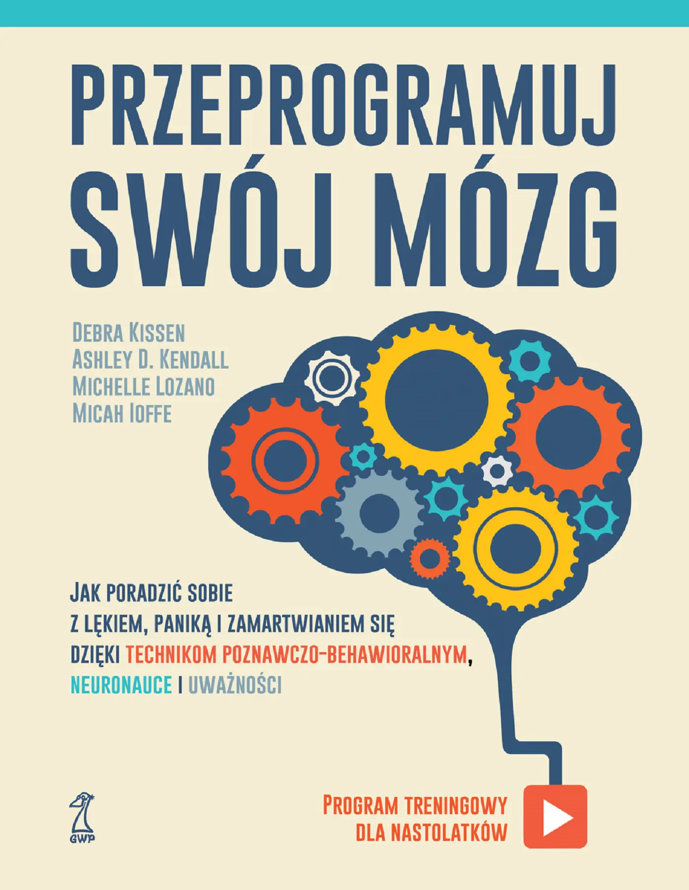 Książka - Przeprogramuj swój mózg. Jak poradzić sobie z lękiem, paniką i zamartwianiem się dzięki technikom poznawczo-behawioralnym, neuronauce i uważności