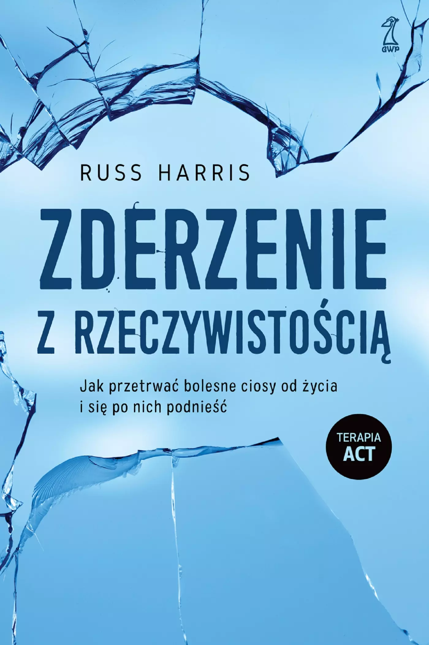Książka - Zderzenie z rzeczywistością. Jak przetrwać bolesne ciosy od życia i się po nich podnieść