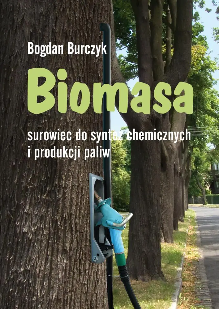Książka - Biomasa surowiec do syntez chemicznych i produkcji paliw