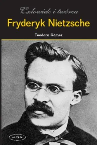 Książka - Fryderyk Nietzsche. Człowiek i twórca