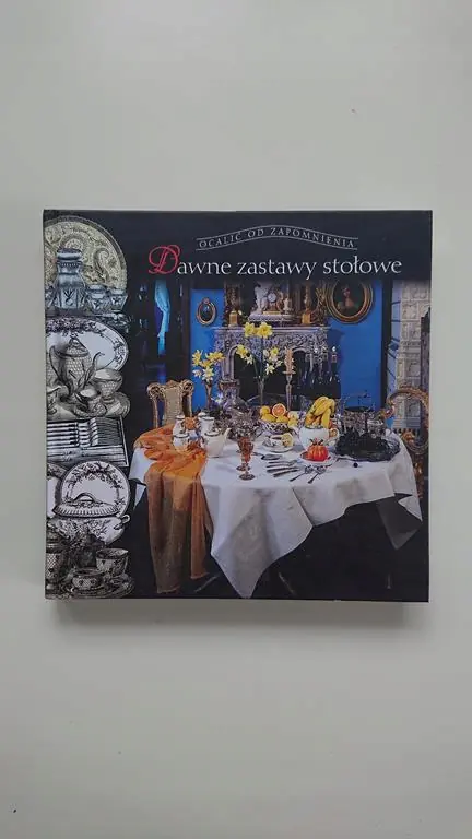 Książka - Dawne zastawy stołowe. Ocalić od zapomnienia