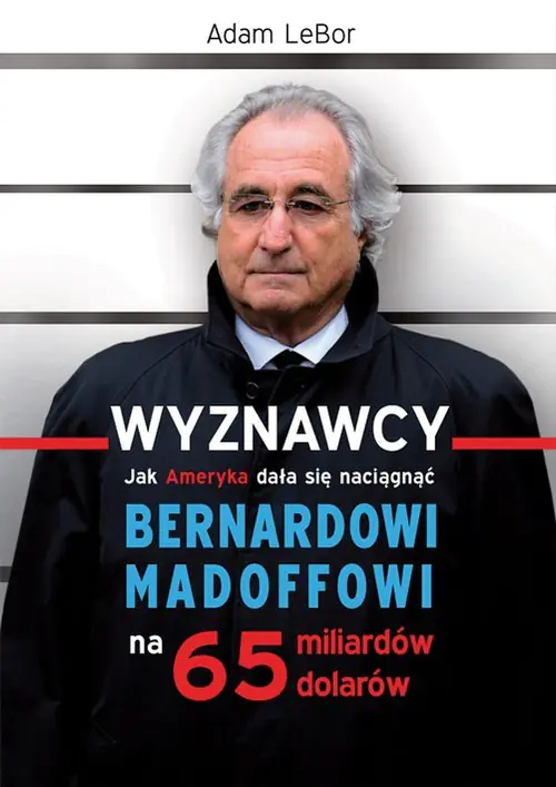 Książka - Wyznawcy, czyli jak Ameryka dała się naciągnąć Bernardowi Madoffowi na 65 miliardów dolarów