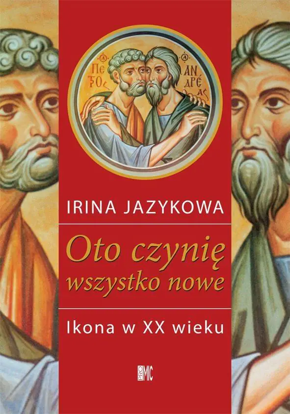 Książka - Oto czynię wszystko nowe. Ikona w XX wieku