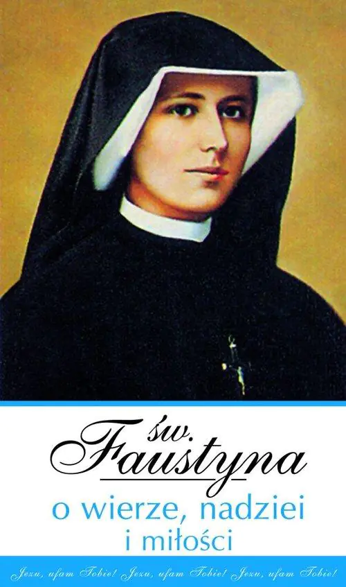 Książka - Św. Faustyna o wierze, nadziei i miłości