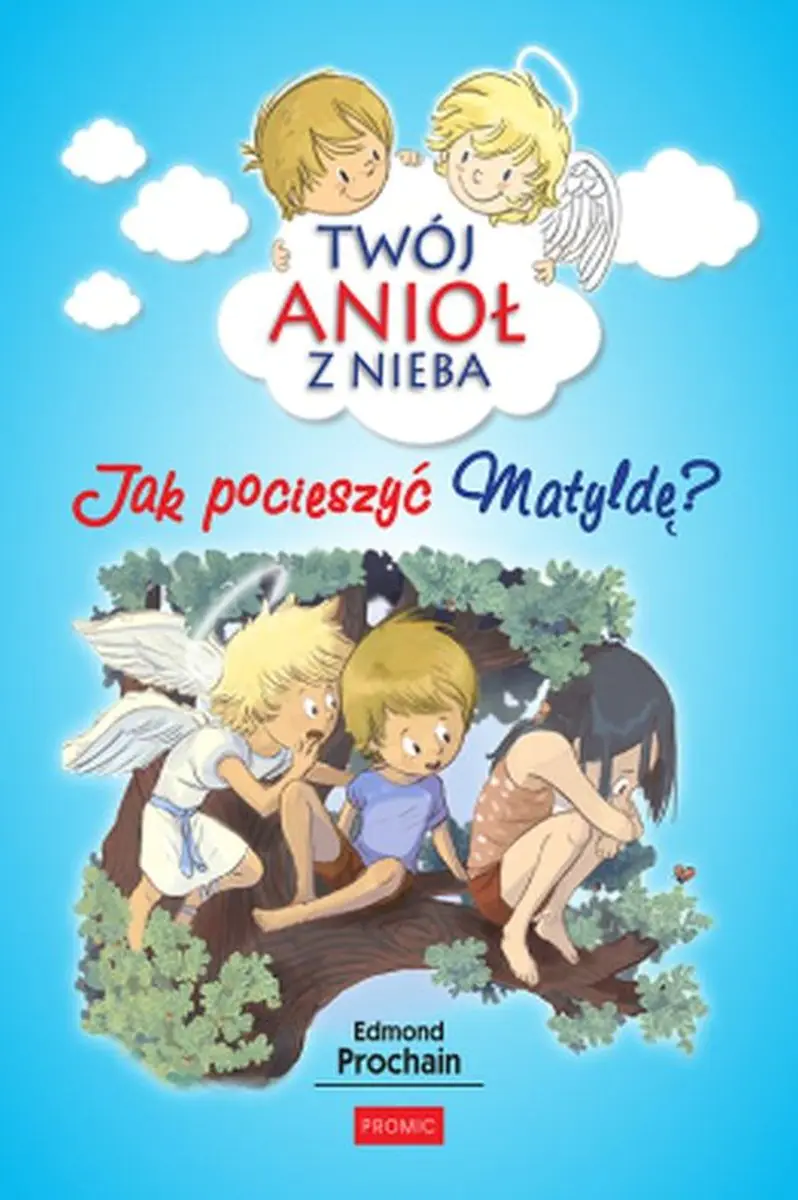 Książka - Twój anioł z nieba. Jak pocieszyć Matyldę?