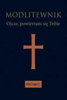 Książka - Modlitewnik Ojcze, powierzam się Tobie - granat