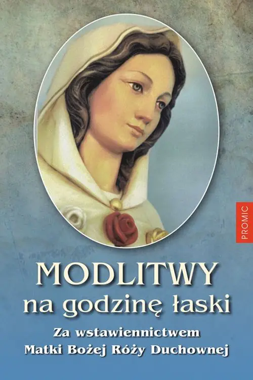 Książka - Modlitwy na Godzinę Łaski za wstawiennictwem Matki Bożej Róży Duchownej