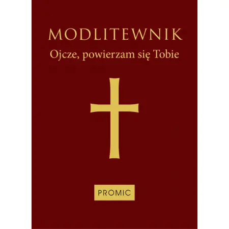 Książka - Modlitewnik. Ojcze, powierzam się Tobie (oprawa bordo)