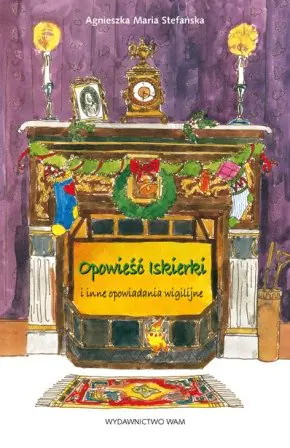Książka - Opowieści Iskierki i inne opowiadania wigilijne