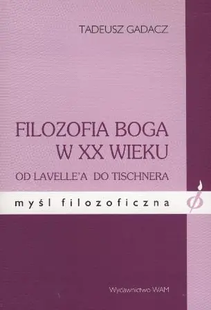 Książka - Filozofia Boga w XX wieku. Od Lavelle`a do Tischne