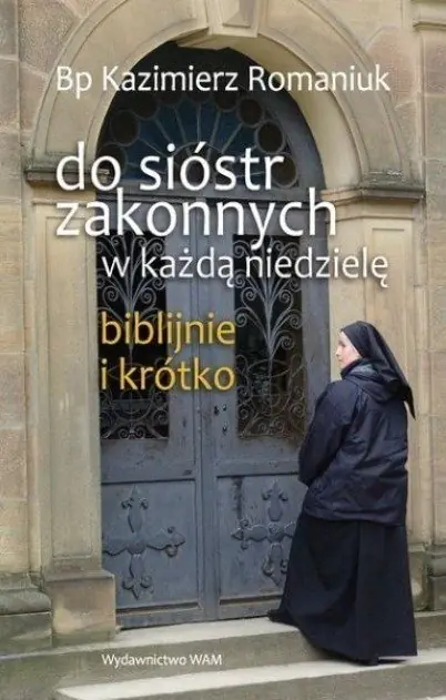 Książka - Do sióstr zakonnych - w każdą niedzielę, biblijnie i krótko