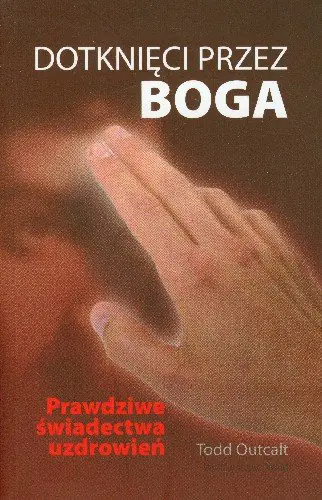 Książka - Dotknięci przez boga. Prawdziwe świadectwa uzdrowień