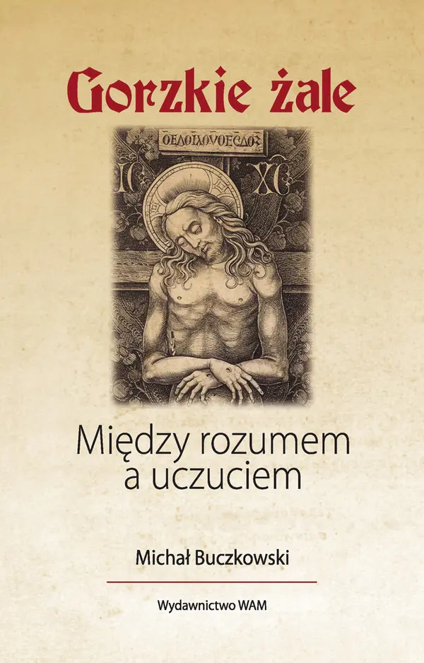 Książka - Gorzkie żale Między rozumem a uczuciem
