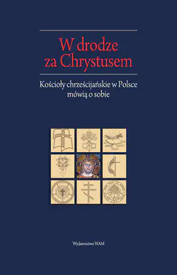 Książka - W drodze za Chrystusem. Kościoły chrześcijańskie w Polsce mówią o sobie