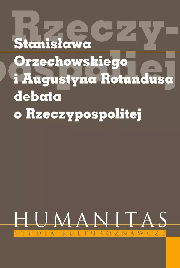 Książka - Stanisława Orzechowskiego i Augustyna Rotundusa debata o Rzeczypospolitej