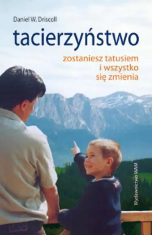 Książka - Tacierzyństwo. Zostaniesz tatusiem i wszystko...