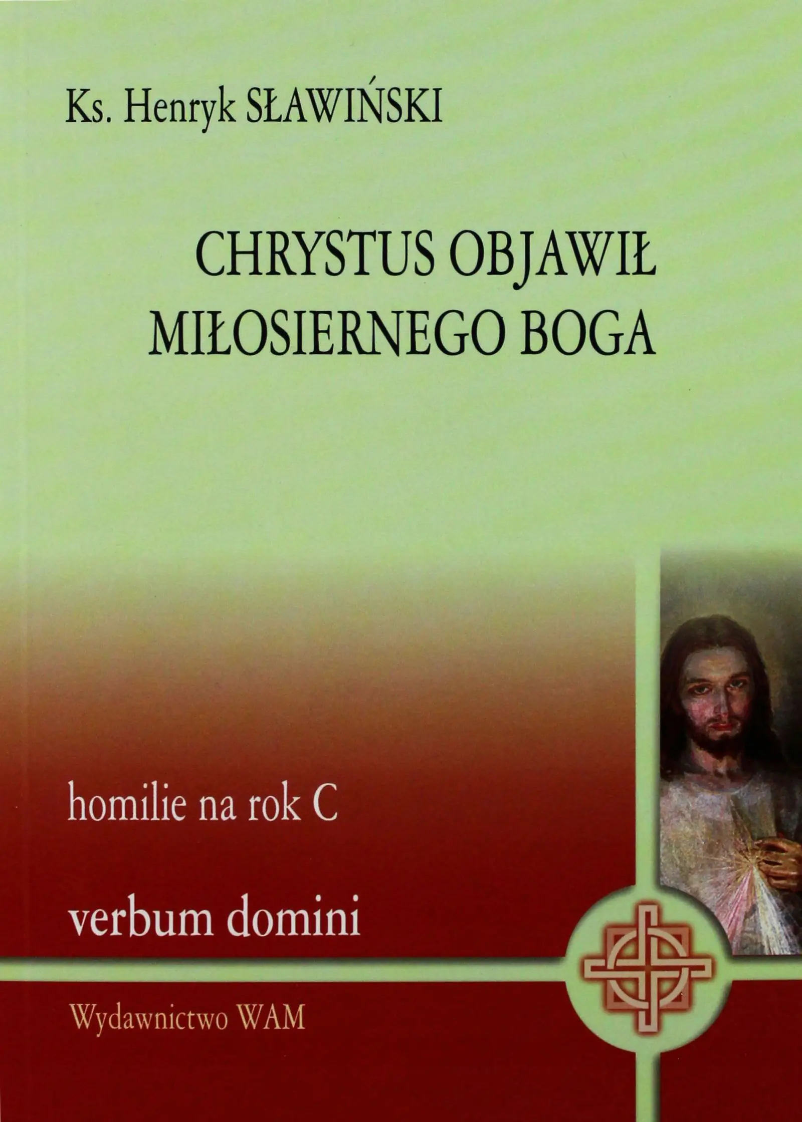 Książka - Chrystus objawił miłosiernego Boga - Henryk Sławiński